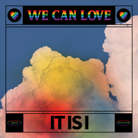 It Is I - We Can Love