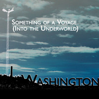 Washington - Something of a Voyage (Into the Underworld)
