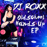 DJ ROXX - Oldschool Hands up EP