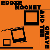 Eddie Mooney & The Grave - Eddie Mooney & The Grave