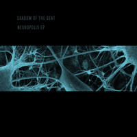 Shadow Of The Beat - Neuropolis