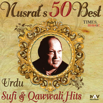 Nusrat Fateh Ali Khan - Nusrat's 50 Best of Urdu Sufi & Qawwali Hits