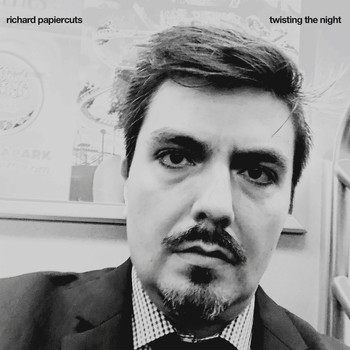 Richard Papiercuts / - Twisting The Night