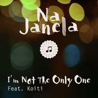 Na Janela - I'm Not the Only One (feat. Koiti)