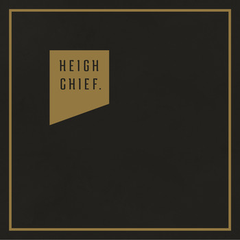 Heigh Chief. - Heigh Chief.