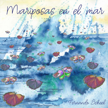 Fernando Scheel - Mariposas en el Mar