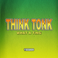 Think Tonk - What a Ting