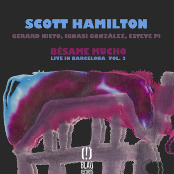 Scott Hamilton - Bésame Mucho (Live in Barcelona Vol. 2)