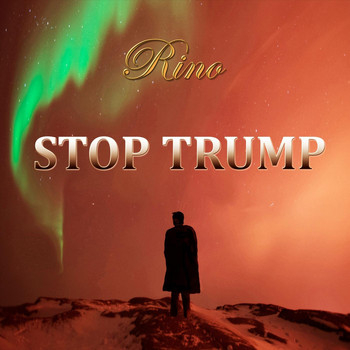 Rino - Stop Trump