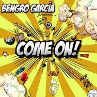 Bengro Garcia - Come On!