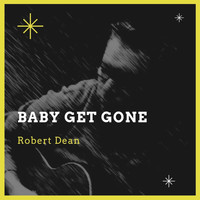 Robert Dean - Baby Get Gone