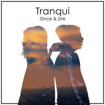 Once & Dre - Tranqui (Explicit)