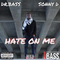 Dr. Bass - Hate on Me (feat. Sonny D) (Explicit)