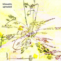 KiloWatts - Uprouted