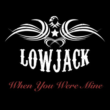 Lowjack - When You Were Mine