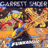 Garrett Shider - I'm a Funkadelic (feat. Doug Wimbish) (Explicit)