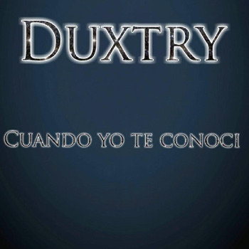 Duxtry - Cuando Yo Te Conoci