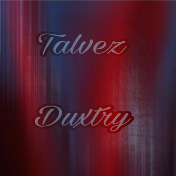 Duxtry - Talvez