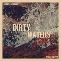 Wesley Stuart - Dirty Waters