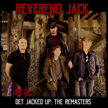 Reverend Jack - Get Jacked Up: The Remasters