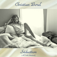 Christian Borel - Séduction (All Tracks Remastered)