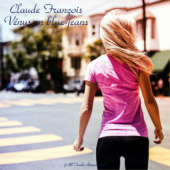 Claude François - Vénus en blue-jeans (All Tracks Remastered)