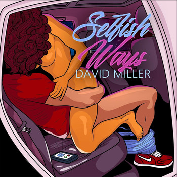 David Miller - Selfish Ways (Explicit)