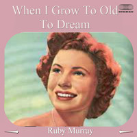Ruby Murray - When I Grow to Old to Dream