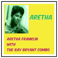 Aretha Franklin with the Ray Bryant Combo - Aretha