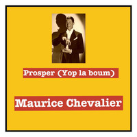 Maurice Chevalier - Prosper (Yop la boum)