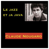 Claude Nougaro - Le jazz et ja java