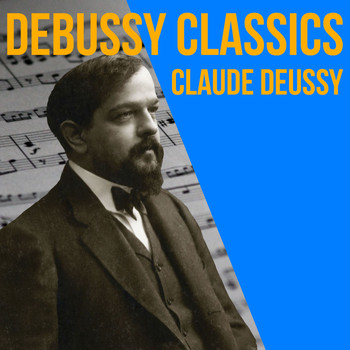Claude Debussy - Debussy Classics