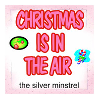 The Silver Minstrel - Christmas Is in the Air