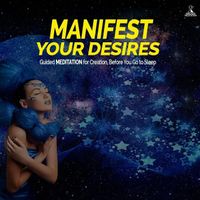Rising Higher Meditation - Manifest Your Desires: Guided Meditation for Creation, Before You Go to Sleep