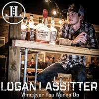 Logan Lassitter - Whatever You Wanna Do - EP
