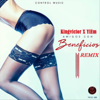 Yiem & Kingvictor - Amigos Con Beneficios (Remix) (Explicit)