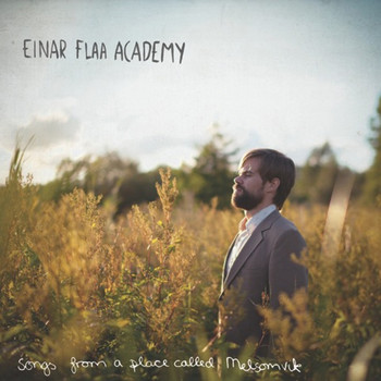 Einar Flaa Academy - Songs from a Place Called Melsomvik
