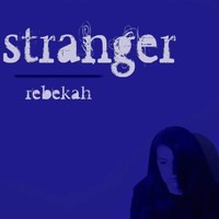 Rebekah - Stranger