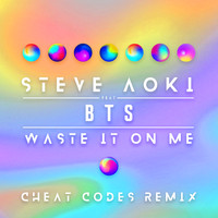 Steve Aoki feat. BTS - Waste It On Me (Cheat Codes Remix)