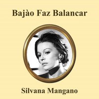 Silvana Mangano - Bajão Faz Balançar
