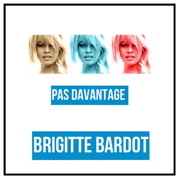 Brigitte Bardot - Pas davantage
