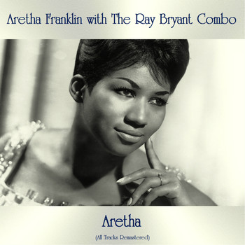 Aretha Franklin with the Ray Bryant Combo - Aretha (All Tracks Remastered)