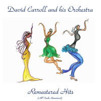 David Carroll And His Orchestra - Remastered Hits (All Tracks Remastered)