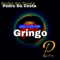 Pedro Da Costa - Underground Gringo