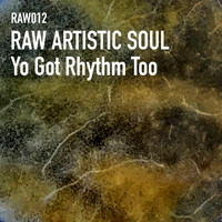 Raw Artistic Soul - You Got Rhythm Too