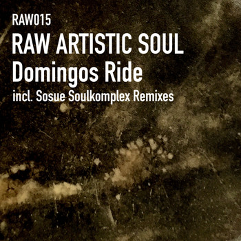 Raw Artistic Soul - Domingos Ride (Sosue Soulkomplex Remixes)