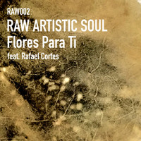 Raw Artistic Soul - Flores para Ti