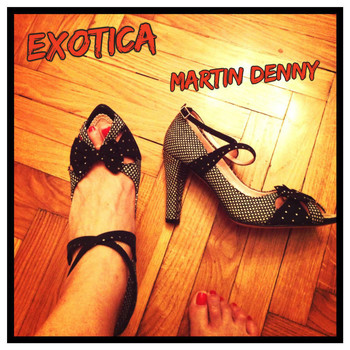 Martin Denny - Exotica (Explicit)