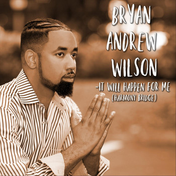 Bryan Andrew Wilson - It Will Happen for Me (Harmony Bridge)
