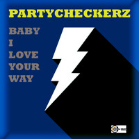 Partycheckerz - Baby I Love Your Way